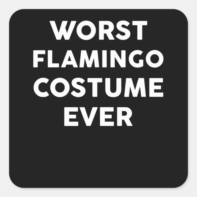 Flamingo | Worst Flamingo Costume Ever Square Sticker (Front)