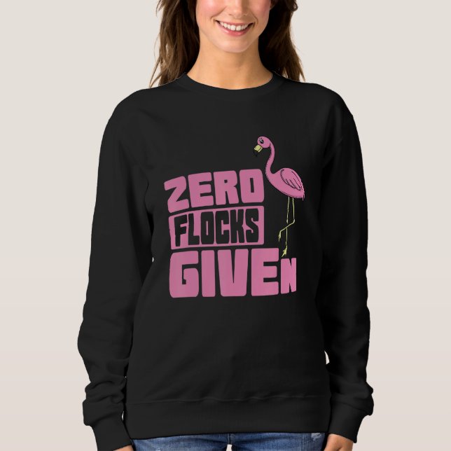 Flamingo Zero Flocks Given Sweatshirt (Front)