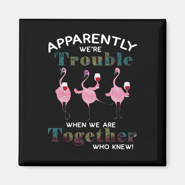 Flamingos | Apparently We're Trouble Flamingos Magnet (Front)