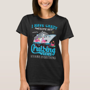 Flamingos I Have Crazy Awesome Best Cruising Frien T-Shirt