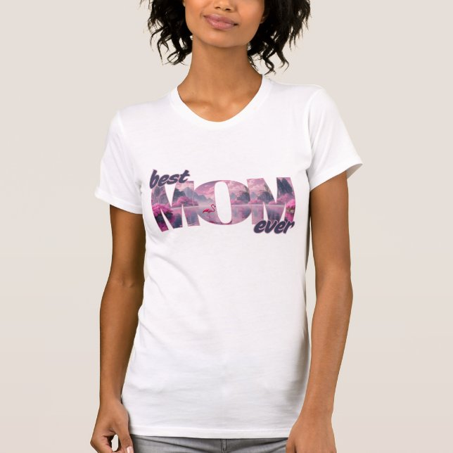Flamingos in a dream world - best mom ever T-Shirt (Front)