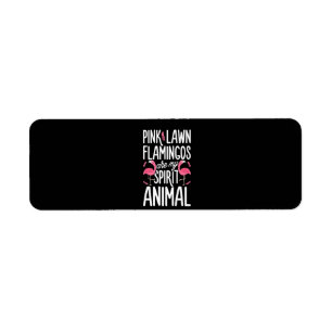 Flamingos Pink Lawn Flamingos Are Spirit Animal Return Address Label