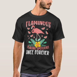 Flamingos Stealing The Spotlight Since Forever Bac T-Shirt