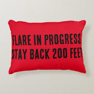 Flare in Progress. Stay back 200 feet. Decorative Cushion