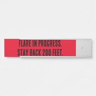 Flare in Progress. Stay back 200 feet. Door Sign