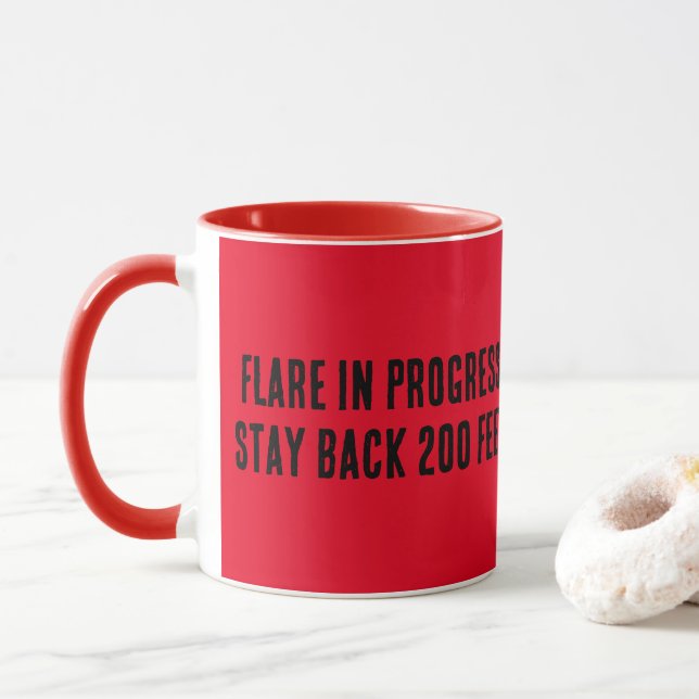 Flare in Progress. Stay back 200 feet. Mug (With Donut)