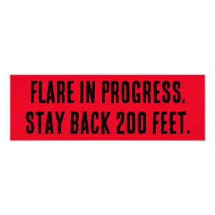 Flare in Progress. Stay back 200 feet. Photo Print