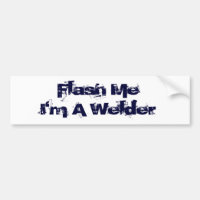 Flash Me...I'm a welder!