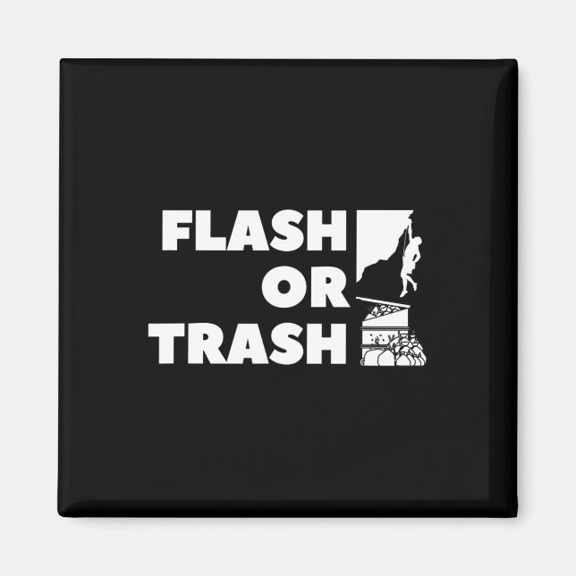 Flash Or Trash Climber Gift, Rock Climbing, Funny  Magnet (Front)