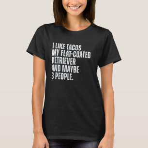 Flat Coated Retriever Dog Owner Tacos Lover Funny  T-Shirt