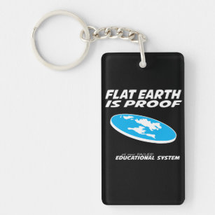 Flat Earth is proof of our educational system 2 Key Ring