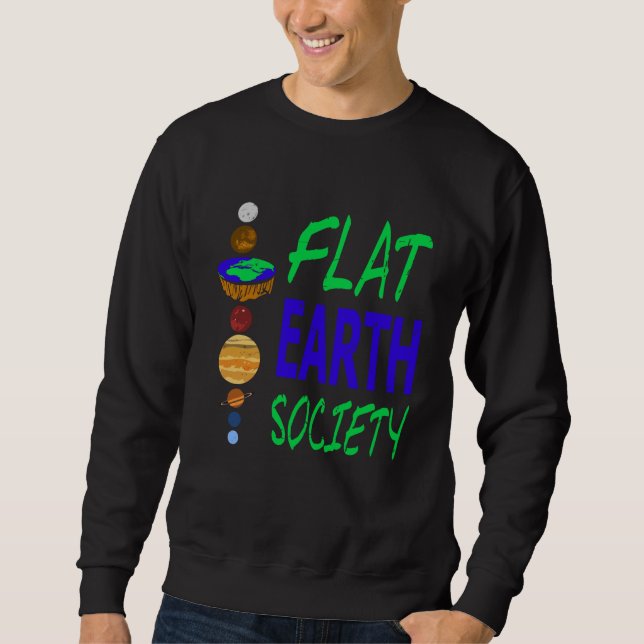 FLAT EARTH Society Retro Flat Earther Designs Pres Sweatshirt (Front)