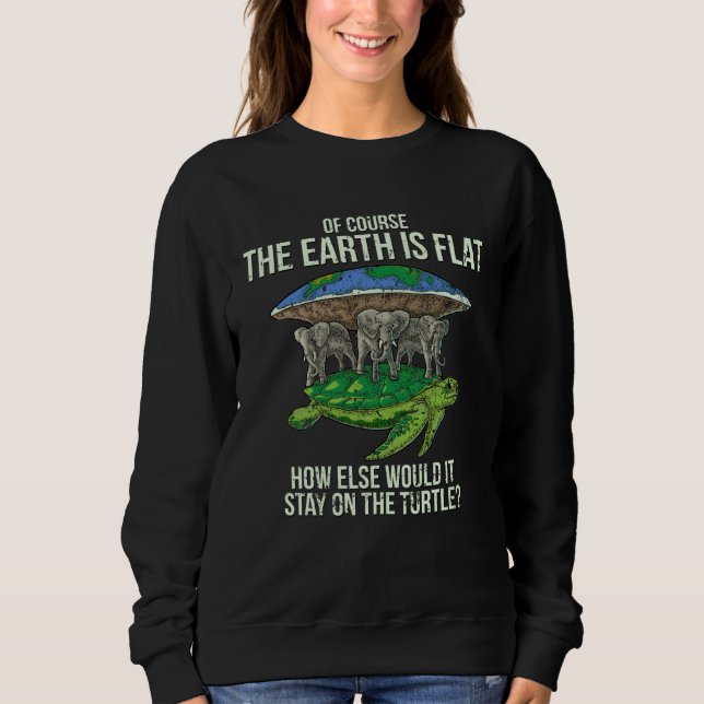 Flat Earth Society  Turtle Elephants Men Women Sweatshirt (Front)