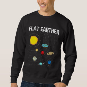Flat Earther Flat Earth Map Conspiracy  1 Sweatshirt