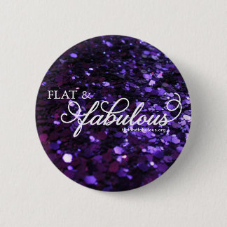 Flat & Fabulous button! 6 Cm Round Badge