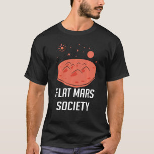 Flat Mars Society Flat Earth Universe Sci Fi Space T-Shirt