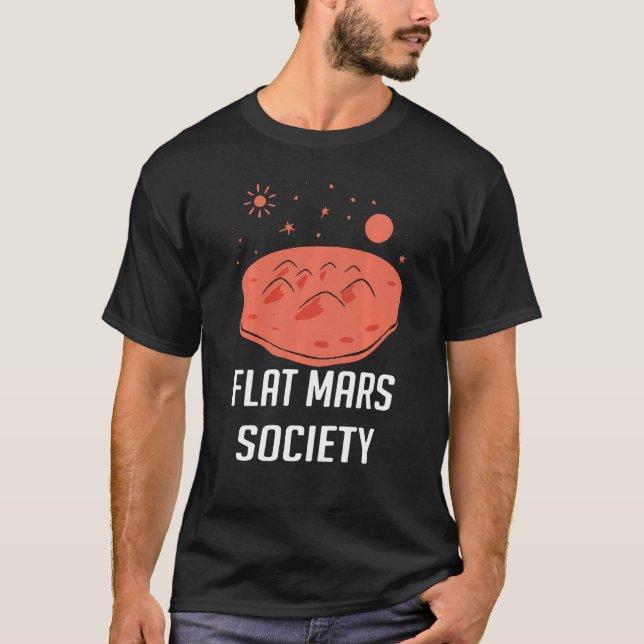 Flat Mars Society Flat Earth Universe Sci Fi Space T-Shirt (Front)