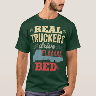 Flatbed Truck Driver Real Truckers Drive Flatbed V T-Shirt