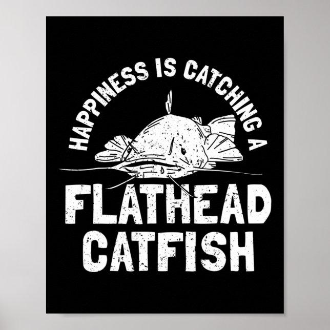 Flathead Catfish - Catfish Fishing Fish For Catfis Poster (Front)