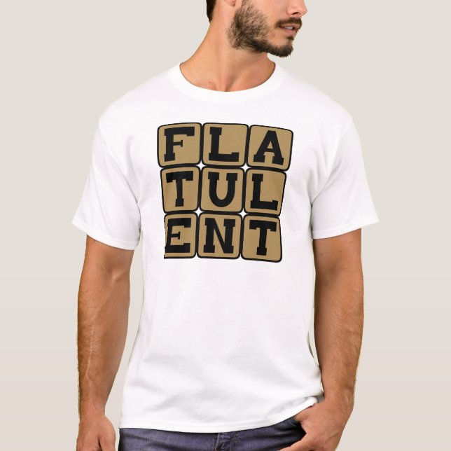 Flatulent, Full of Farts T-Shirt (Front)