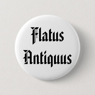 Flatus Antiquus - Old Fart in Latin 6 Cm Round Badge