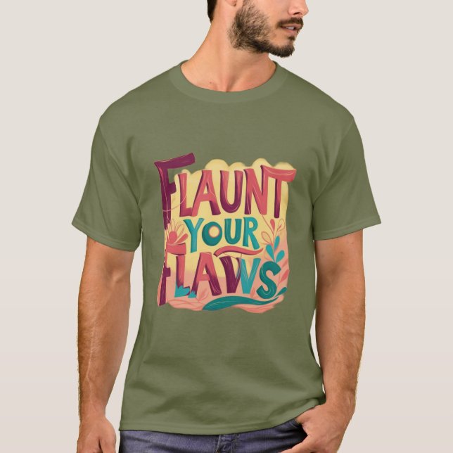 Flaunt Your flaws T-Shirt (Front)