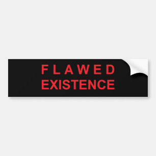 Flawed Existence Bumper Sticker