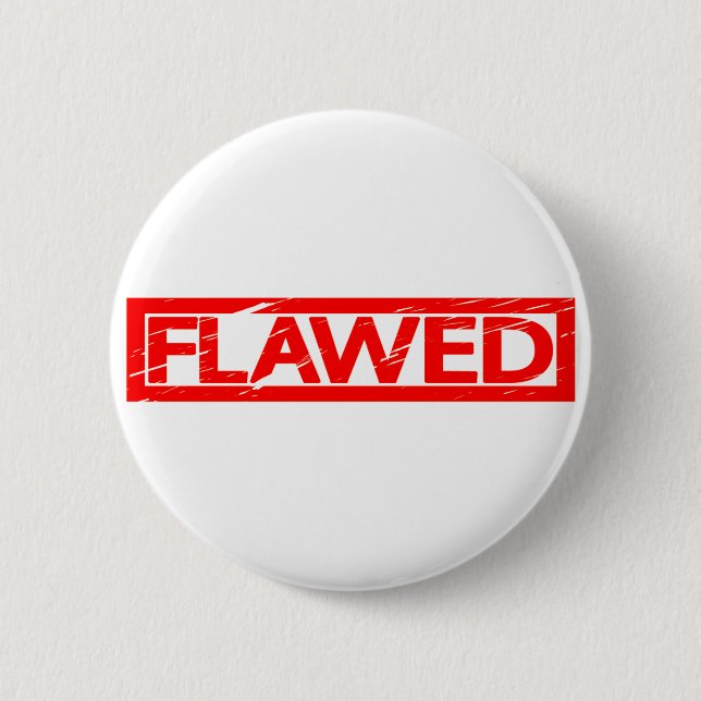 Flawed Stamp 6 Cm Round Badge (Front)
