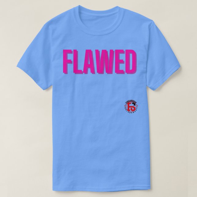 Flawed Typography Design by FireandSin T-Shirt (Design Front)