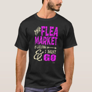 Flea Market Is Calling T-Shirt