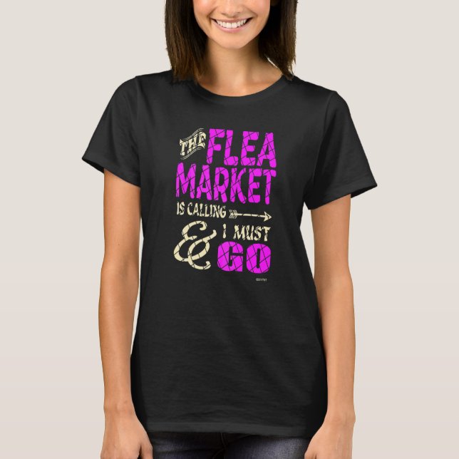 Flea Market Is Calling T-Shirt (Front)