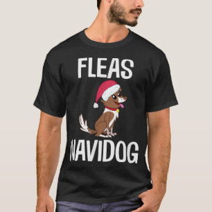 Fleas Navidog Funny Dog Fleas Xmas Holiday Christm T-Shirt