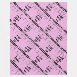 FLEECE BLANKETS - A GIRL NEEDS HER ACCESSORIES