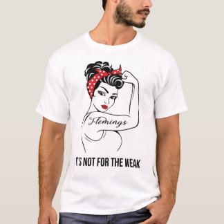 Flemings It's Not For The Weak Last Name T-Shirt