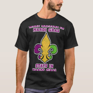Fleur de Lis Design What happens in Mardi Gras T-Shirt