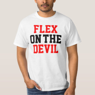 FLEX ON THE DEVIL T-Shirt