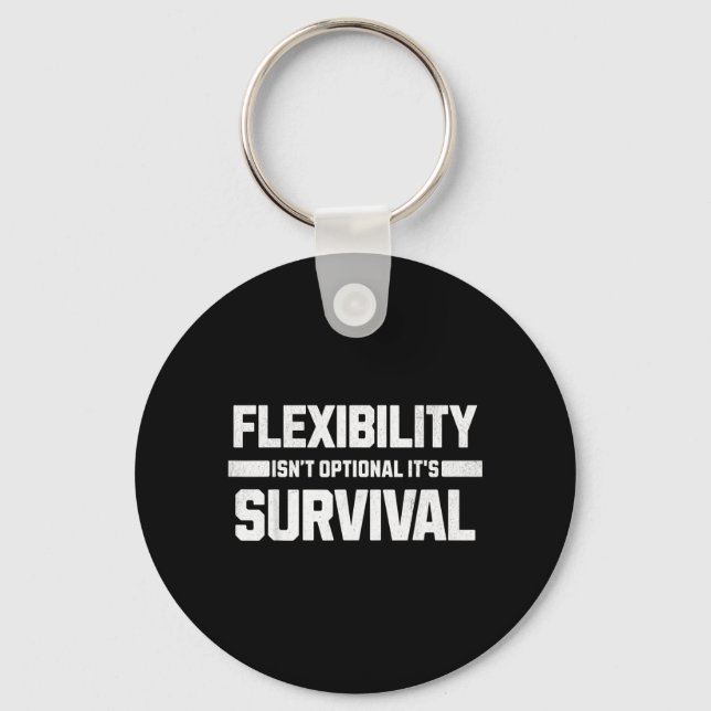 Flexibility isnt optional its survival key ring (Front)