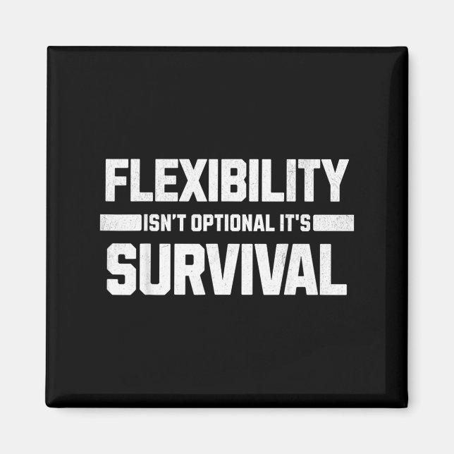 Flexibility isnt optional its survival magnet (Front)