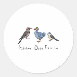 Flicker Dodo Titmouse Funny  Classic Round Sticker