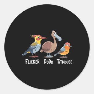 Flicker Dodo Titmouse Funny  Classic Round Sticker