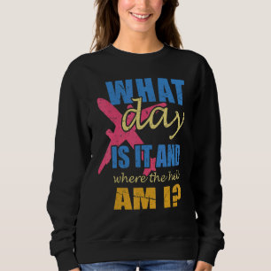Flight Attendant Crew What Day Is It Where Am I Sweatshirt