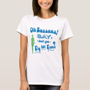 Flight Attendant Humour, Oh Suzanna SAY don't you T-Shirt