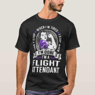 Flight Attendant Stop When Done Strong Woman Airpl T-Shirt