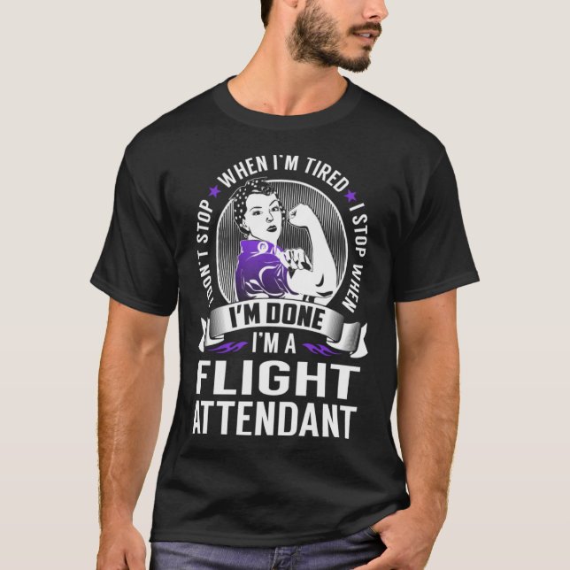 Flight Attendant Stop When Done Strong Woman Airpl T-Shirt (Front)