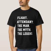 Flight Attendant The Man The Myth The Legend