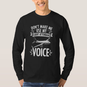 Flight Attendant Voice Aircraft Aeroplane Stewarde T-Shirt