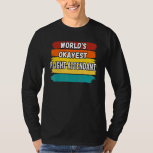 Flight Attendant Worlds Okayest Flight Attendant T-Shirt
