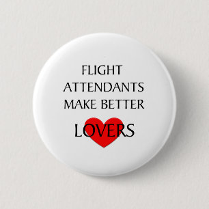 Flight Attendants Make Better Lovers 6 Cm Round Badge