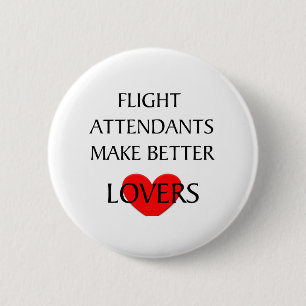 Flight Attendants Make Better Lovers 6 Cm Round Badge