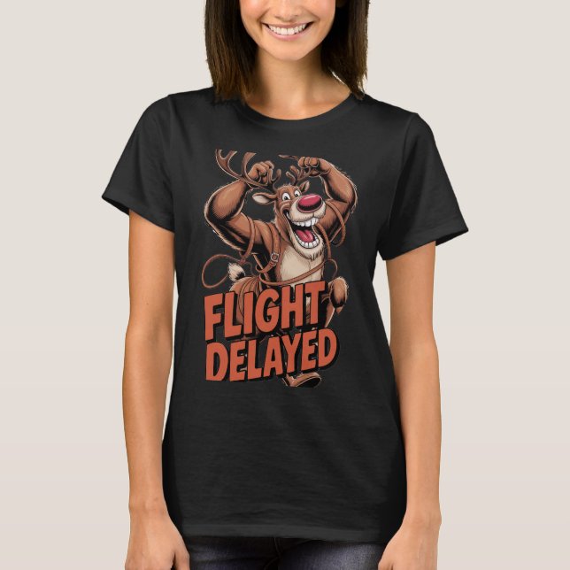 Flight Delayed Reindeer T-Shirt (Front)